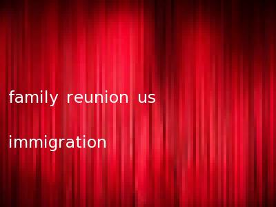 family reunion us immigration