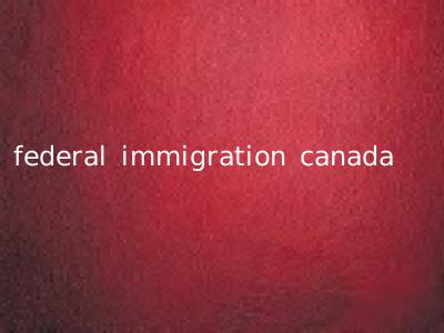 federal immigration canada