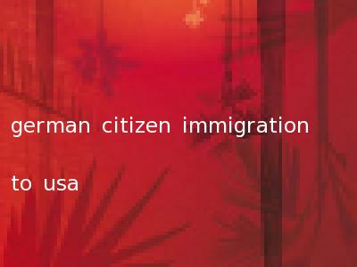 german citizen immigration to usa