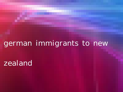 german immigrants to new zealand