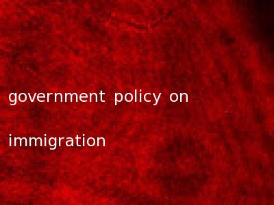 government policy on immigration