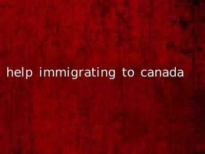 help immigrating to canada