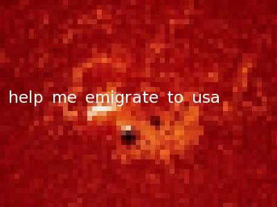 help me emigrate to usa
