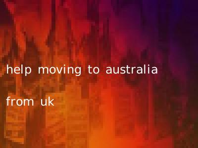 help moving to australia from uk