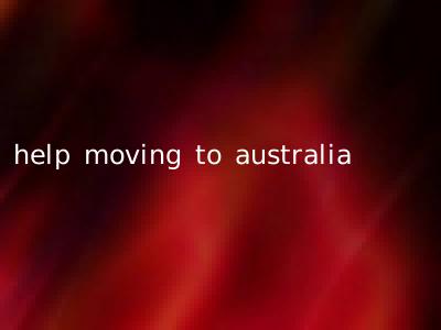 help moving to australia