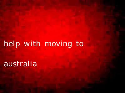 help with moving to australia