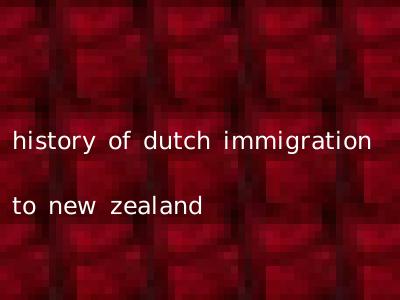 history of dutch immigration to new zealand