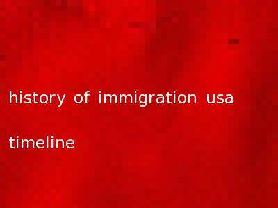 history of immigration usa timeline