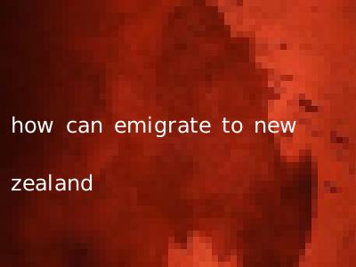 how can emigrate to new zealand
