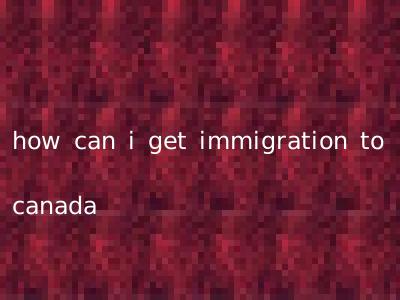 how can i get immigration to canada