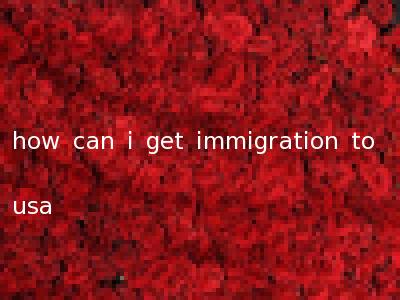 how can i get immigration to usa