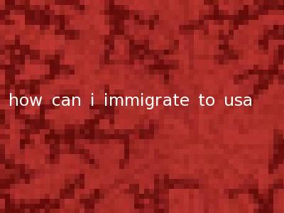 how can i immigrate to usa