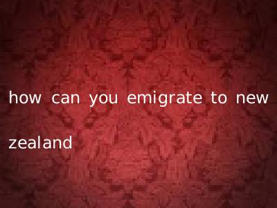 how can you emigrate to new zealand