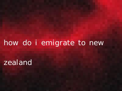 how do i emigrate to new zealand