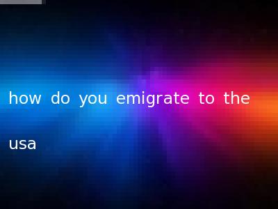 how do you emigrate to the usa