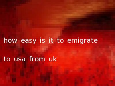 how easy is it to emigrate to usa from uk