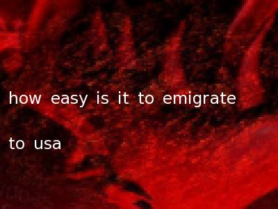 how easy is it to emigrate to usa