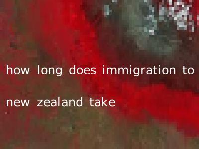 how long does immigration to new zealand take