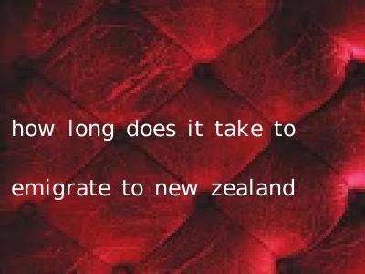 how long does it take to emigrate to new zealand