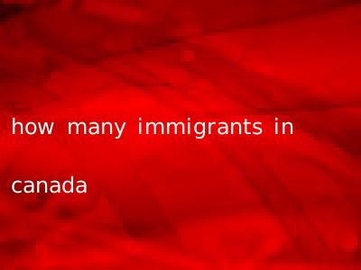 how many immigrants in canada
