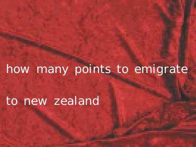 how many points to emigrate to new zealand
