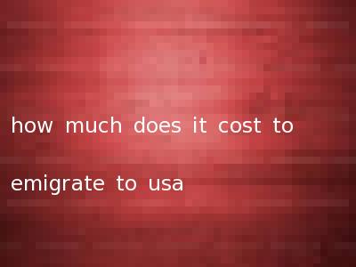 how much does it cost to emigrate to usa