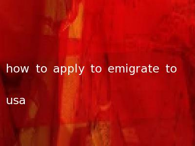 how to apply to emigrate to usa