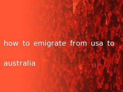 how to emigrate from usa to australia
