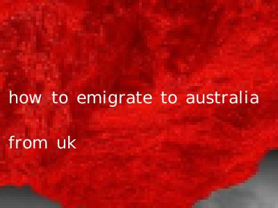 how to emigrate to australia from uk