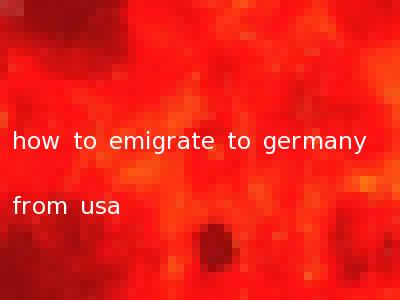 how to emigrate to germany from usa