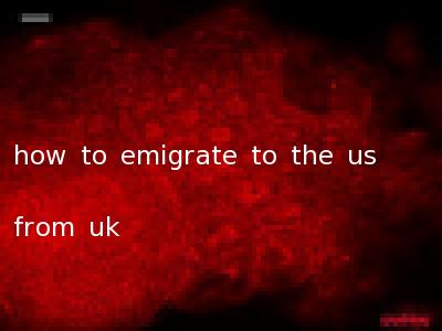 how to emigrate to the us from uk