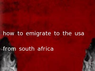 how to emigrate to the usa from south africa