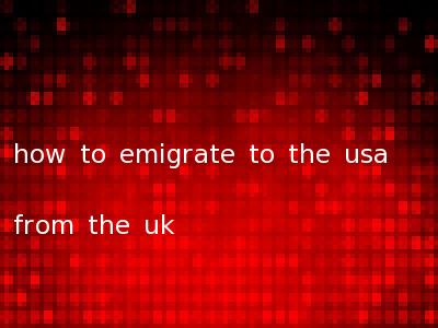 how to emigrate to the usa from the uk