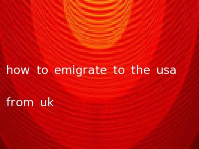 how to emigrate to the usa from uk