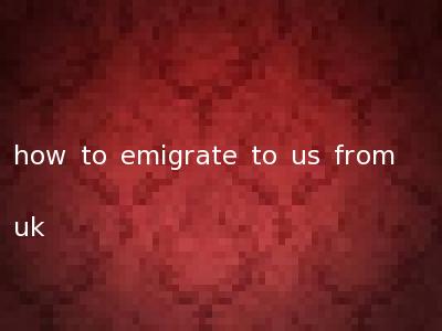 how to emigrate to us from uk