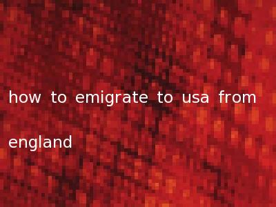 how to emigrate to usa from england