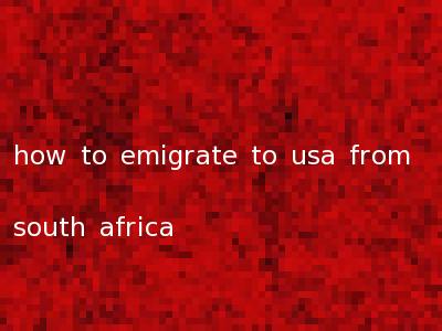 how to emigrate to usa from south africa