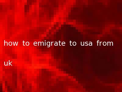how to emigrate to usa from uk