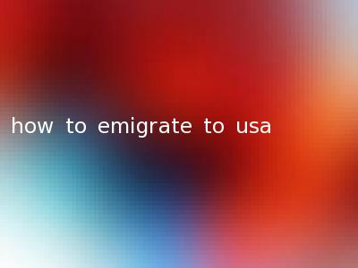how to emigrate to usa