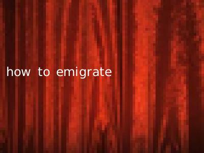 how to emigrate