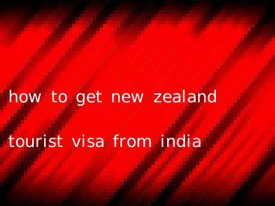 how to get new zealand tourist visa from india