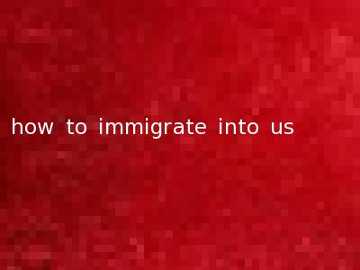 how to immigrate into us