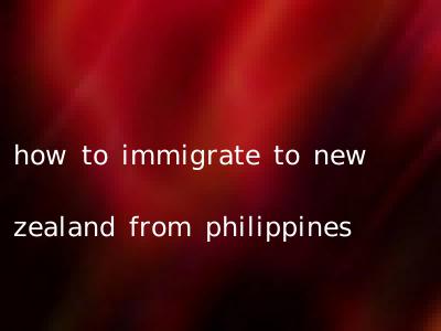 how to immigrate to new zealand from philippines
