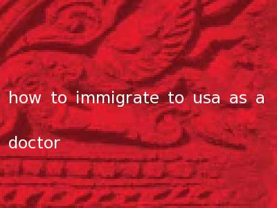 how to immigrate to usa as a doctor