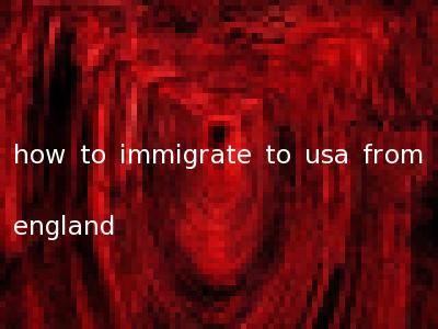how to immigrate to usa from england