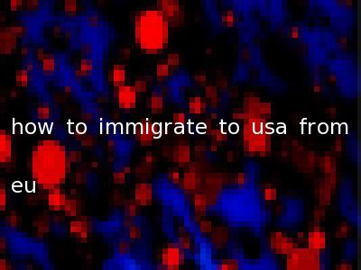 how to immigrate to usa from eu