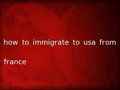 how to immigrate to usa from france