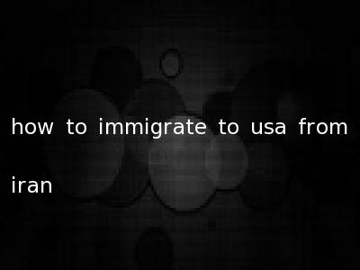 how to immigrate to usa from iran