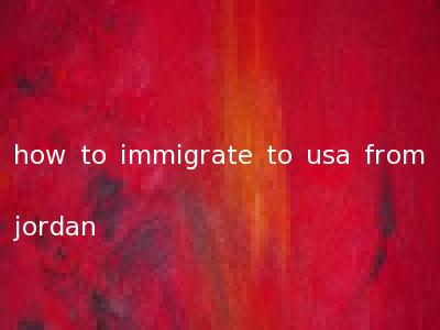 how to immigrate to usa from jordan
