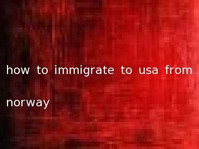 how to immigrate to usa from norway
